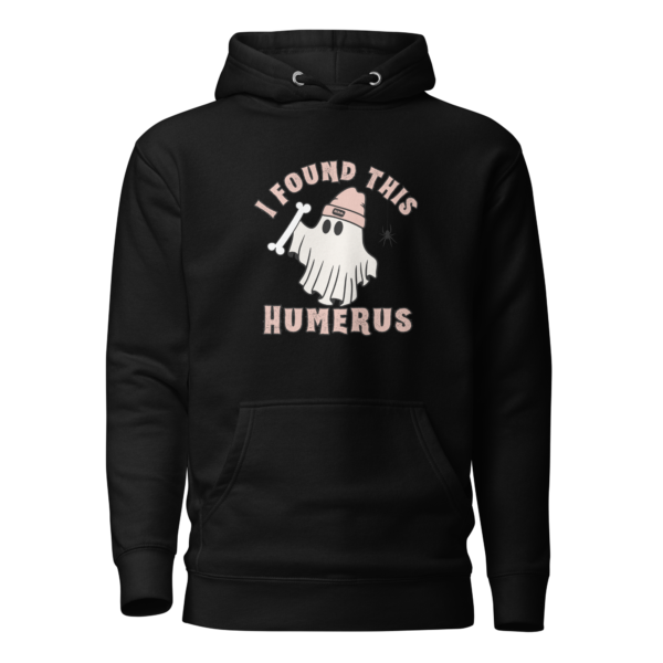 I Found This Humerus Hoodie