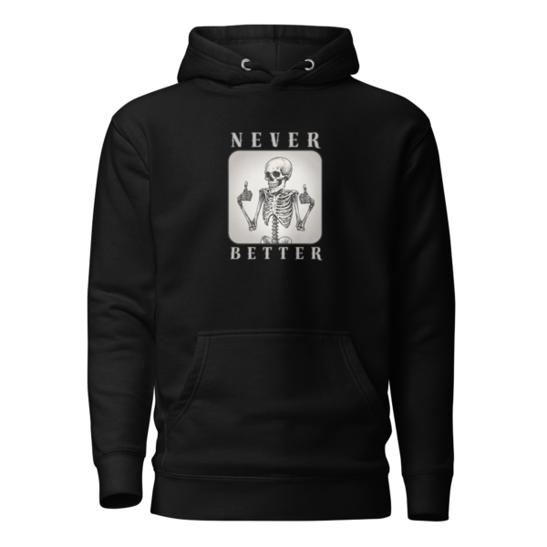 Never Better Hoodie